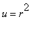 u = r^2