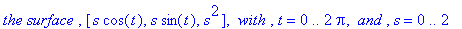 `the surface `, [s*cos(t), s*sin(t), s^2], ` with `...