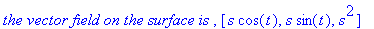 `the vector field on the surface is `, [s*cos(t), s...
