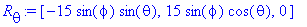 R[theta] := [-15*sin(phi)*sin(theta), 15*sin(phi)*c...