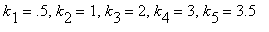 k[1] = .5, k[2] = 1, k[3] = 2, k[4] = 3, k[5] = 3.5...