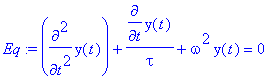 Eq := diff(y(t),`$`(t,2))+diff(y(t),t)/tau+omega^2*...