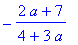 -(2*a+7)/(4+3*a)