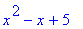 x^2-x+5