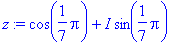 z := cos(1/7*Pi)+I*sin(1/7*Pi)