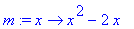 m := proc (x) options operator, arrow; x^2-2*x end ...