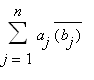 sum(a[j]*conjugate(b[j]),j = 1 .. n)