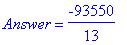 Answer = -93550/13