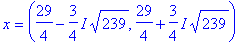 x = (29/4-3/4*I*sqrt(239), 29/4+3/4*I*sqrt(239))