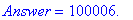 Answer = 100006.