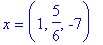 x = (1, 5/6, -7)