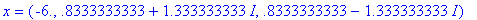 x = (-6., .8333333333+1.333333333*I, .8333333333-1....