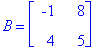 B = matrix([[-1, 8], [4, 5]])