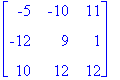 matrix([[-5, -10, 11], [-12, 9, 1], [10, 12, 12]])
