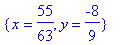 {x = 55/63, y = -8/9}