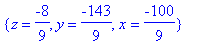 {z = -8/9, y = -143/9, x = -100/9}