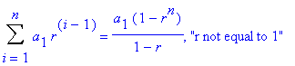 Sum(a[1]*r^(i-1),i = 1 .. n) = a[1]*(1-r^n)/(1-r), ...