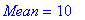 Mean = 10