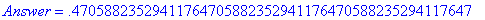 Answer = .47058823529411764705882352941176470588235...