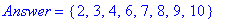 Answer = {2, 3, 4, 6, 7, 8, 9, 10}