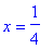x = 1/4