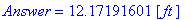 Answer = 12.17191601*Unit([ft])
