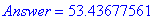 Answer = 53.43677561