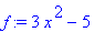 f := 3*x^2-5