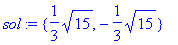 sol := {1/3*sqrt(15), -1/3*sqrt(15)}