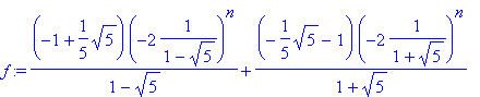 f := (-1+1/5*sqrt(5))*(-2*1/(1-sqrt(5)))^n/(1-sqrt(...