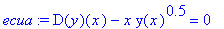 ecua := D(y)(x)-x*y(x)^.5 = 0