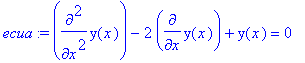 ecua := diff(y(x),`$`(x,2))-2*diff(y(x),x)+y(x) = 0...