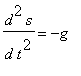 d^2*s/(d*t^2) = -g