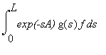 int(`exp(-sA)`*g(s)*f,s = 0 .. L)