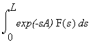 int(`exp(-sA)`*F(s),s = 0 .. L)