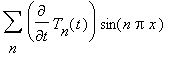 sum(diff(T[n](t),t)*sin(n*Pi*x),n)