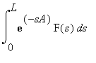 int(exp(-sA)*F(s),s = 0 .. L)