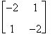 matrix([[-2, 1], [1, -2]])
