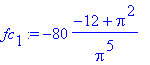 fc[1] := -80*(-12+Pi^2)/Pi^5