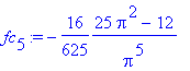 fc[5] := -16/625*(25*Pi^2-12)/Pi^5