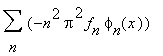 Sum(-n^2*Pi^2*f[n]*phi[n](x),n)