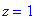z = 1