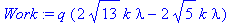 Work := q*(2*sqrt(13)*k*lambda-2*sqrt(5)*k*lambda)
