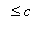 ` ` <= c