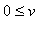 0 <= v