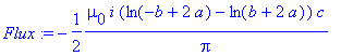 Flux := -1/2*mu[0]*i*(ln(-b+2*a)-ln(b+2*a))/Pi*c