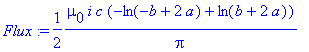 Flux := 1/2*mu[0]*i*c*(-ln(-b+2*a)+ln(b+2*a))/Pi
