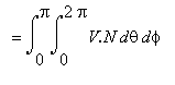 ` ` = Int(Int(`V.N`,theta = 0 .. 2*Pi),phi = 0 .. P...