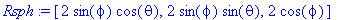 Rsph := [2*sin(phi)*cos(theta), 2*sin(phi)*sin(thet...