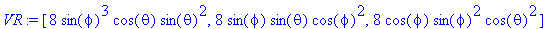 VR := [8*sin(phi)^3*cos(theta)*sin(theta)^2, 8*sin(...